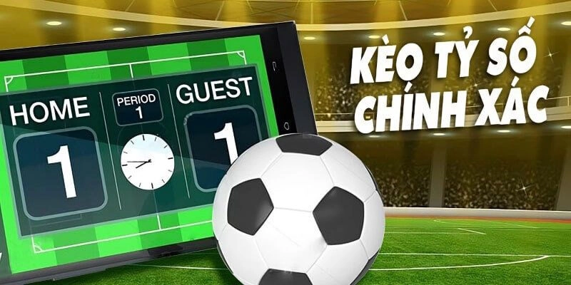 Kèo tỷ số là hình thức đặt cược siêu hấp dẫn